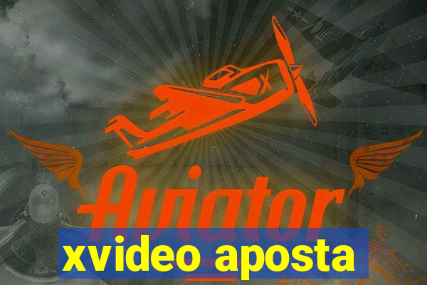 xvideo aposta